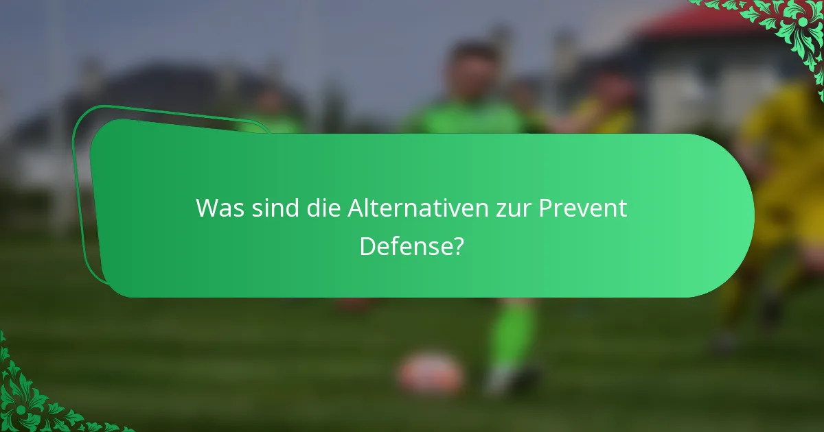 Was sind die Alternativen zur Prevent Defense?