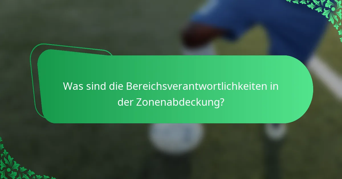 Was sind die Bereichsverantwortlichkeiten in der Zonenabdeckung?