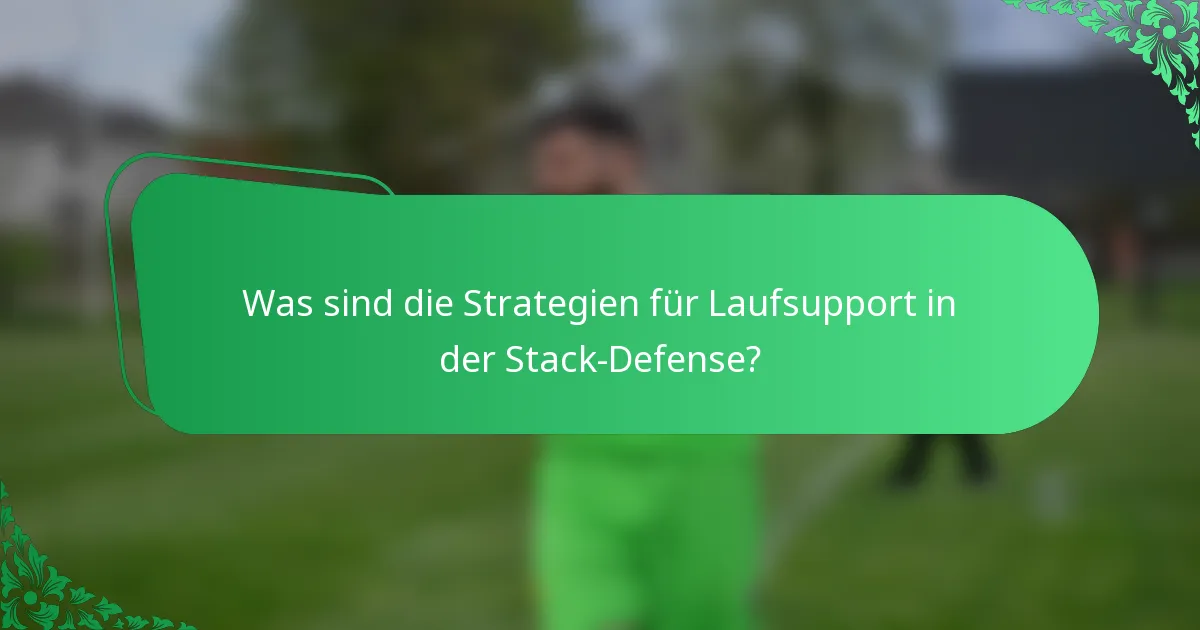 Was sind die Strategien für Laufsupport in der Stack-Defense?