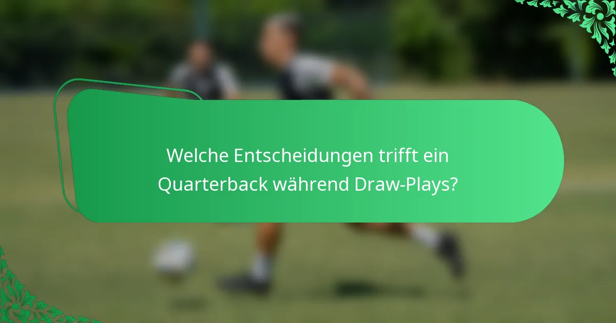Welche Entscheidungen trifft ein Quarterback während Draw-Plays?