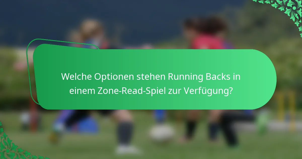 Welche Optionen stehen Running Backs in einem Zone-Read-Spiel zur Verfügung?