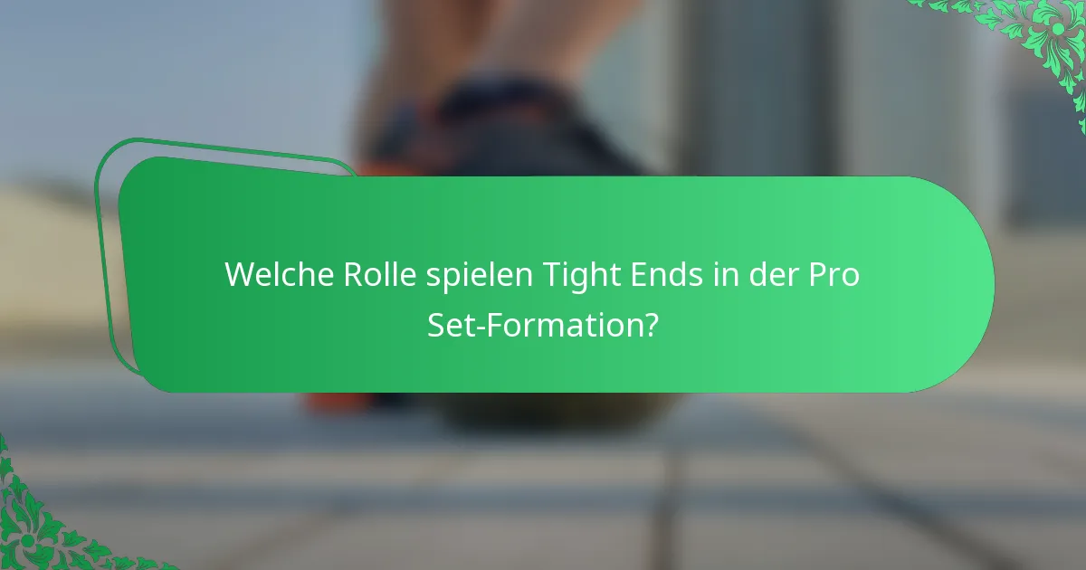 Welche Rolle spielen Tight Ends in der Pro Set-Formation?