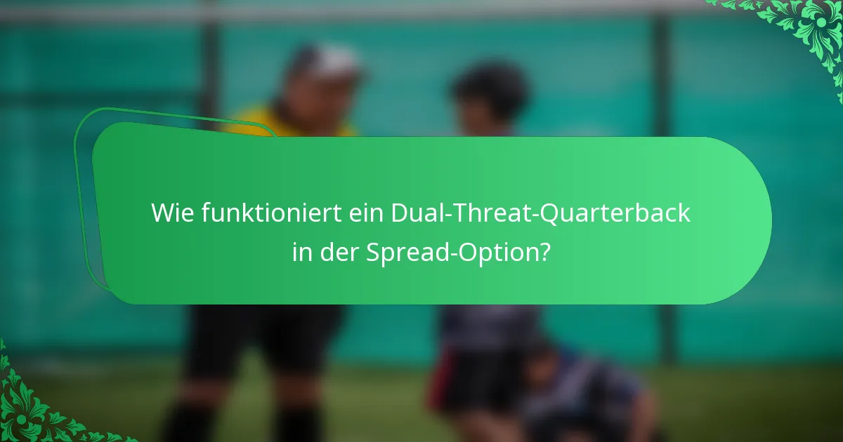 Wie funktioniert ein Dual-Threat-Quarterback in der Spread-Option?