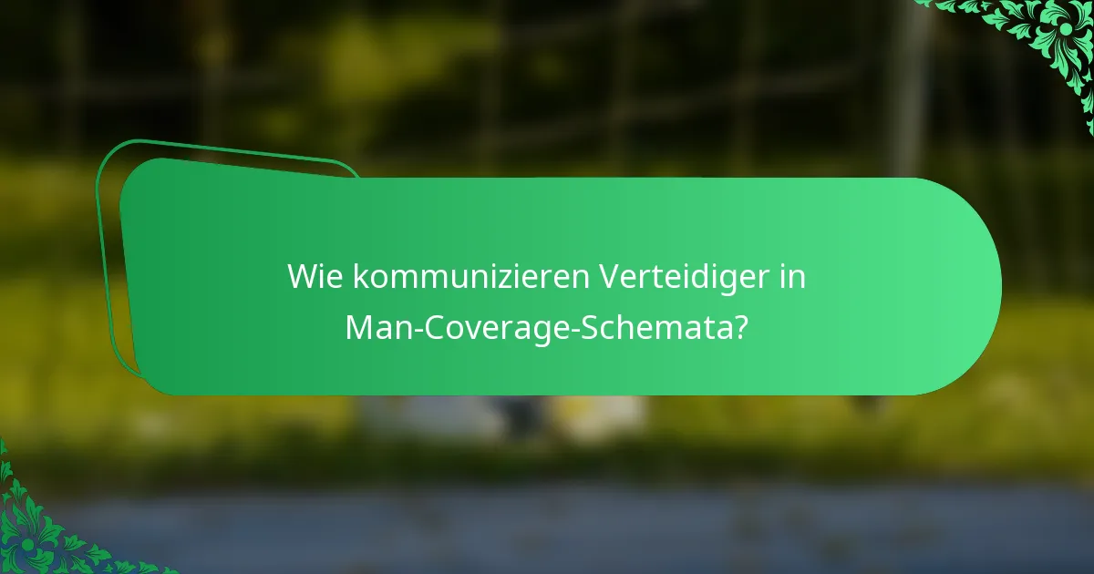 Wie kommunizieren Verteidiger in Man-Coverage-Schemata?