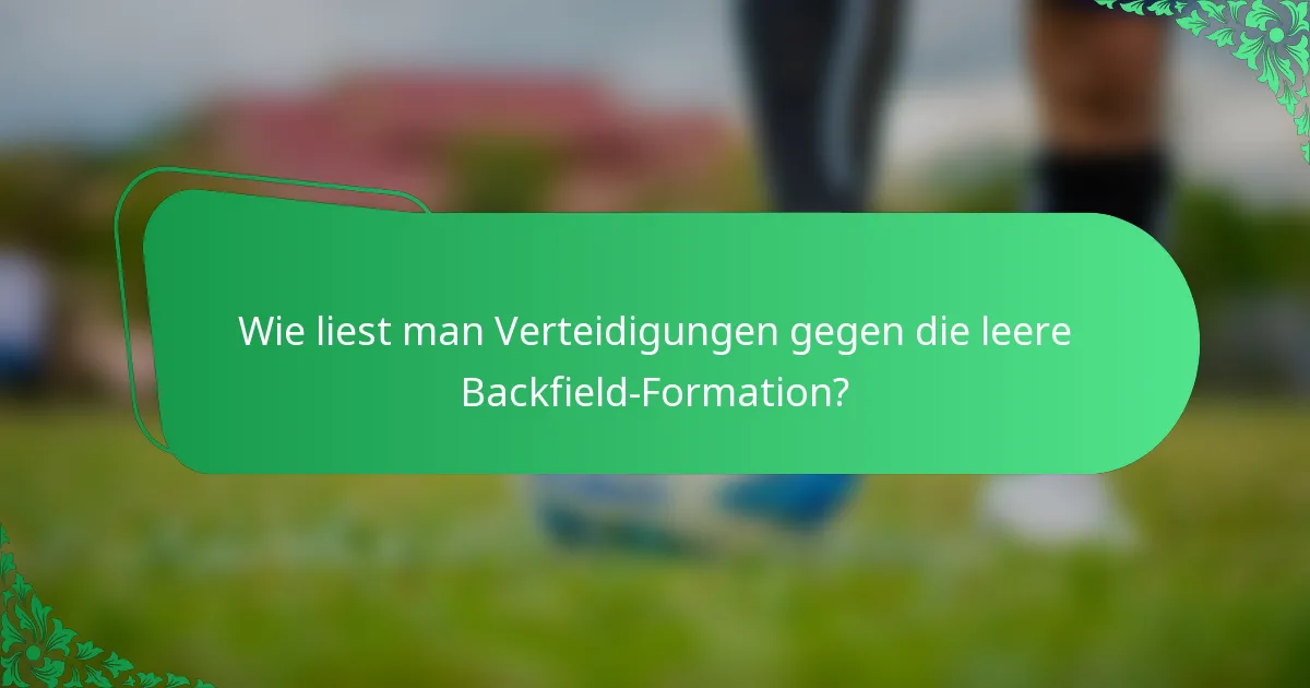 Wie liest man Verteidigungen gegen die leere Backfield-Formation?